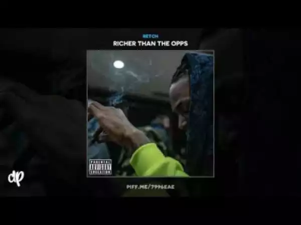 Richer Than The Opps BY RetcH